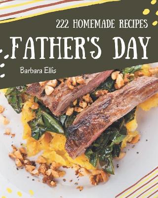 Book cover for 222 Homemade Father's Day Recipes