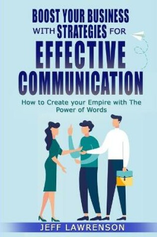 Cover of Boost your Business with Strategies for Effective Communication