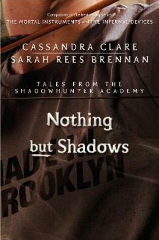 Cover of Nothing but Shadows (Tales from the Shadowhunter Academy 4)