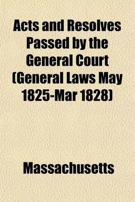 Book cover for Acts and Resolves Passed by the General Court (General Laws May 1825-Mar 1828)