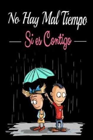 Cover of No hay mal tiempo si es contigo