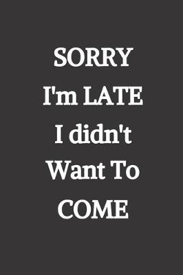 Book cover for Sorry I'm Late, I didn't want to come