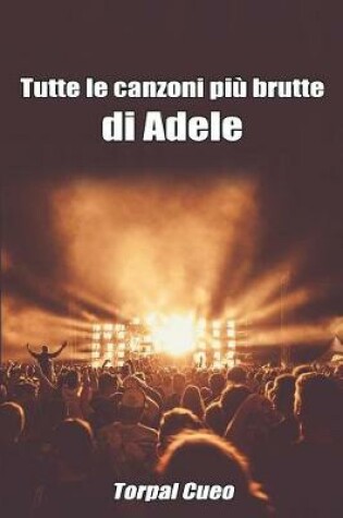 Cover of Tutte Le Canzoni Piu Brutte Di Adele