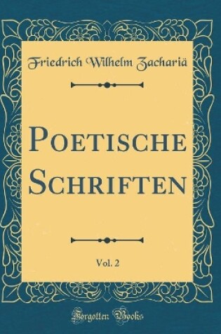 Cover of Poetische Schriften, Vol. 2 (Classic Reprint)