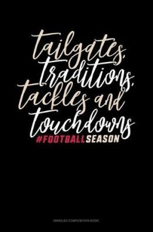 Cover of Tailgates Traditions Tackles & Touchdowns #Footballseason