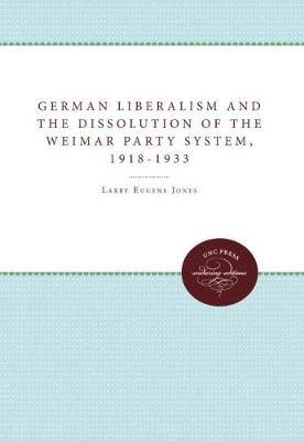 Book cover for German Liberalism and the Dissolution of the Weimar Party System, 1918-1933