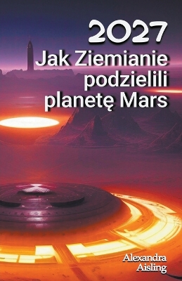 Cover of 2027 Jak Ziemianie podzielili planet&#281; Mars