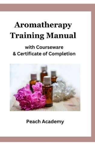 Cover of Aromatherapy Training Manual with Courseware & Certificate of Completion