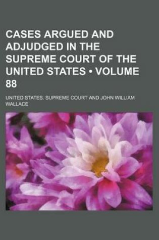 Cover of Cases Argued and Adjudged in the Supreme Court of the United States (Volume 88)