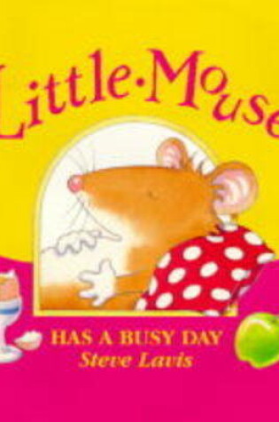 Cover of Little Mouse Has a Busy Day