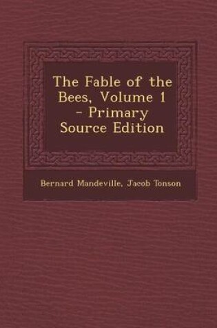 Cover of The Fable of the Bees, Volume 1 - Primary Source Edition
