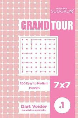 Cover of Sudoku Grand Tour - 200 Easy to Medium Puzzles 7x7 (Volume 1)