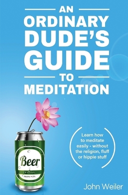 Cover of An Ordinary Dude's Guide to Meditation