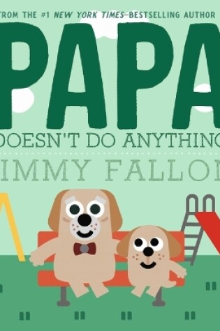 Cover of Papa Doesn't Do Anything!