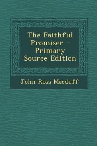 Cover of The Faithful Promiser - Primary Source Edition
