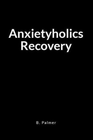 Cover of Anxietyholics Recovery