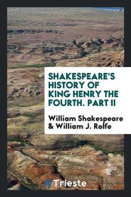 Book cover for Shakespeare's History of King Henry the Fourth. Part II