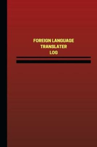 Cover of Foreign Language Translator Log (Logbook, Journal - 124 pages, 6 x 9 inches)