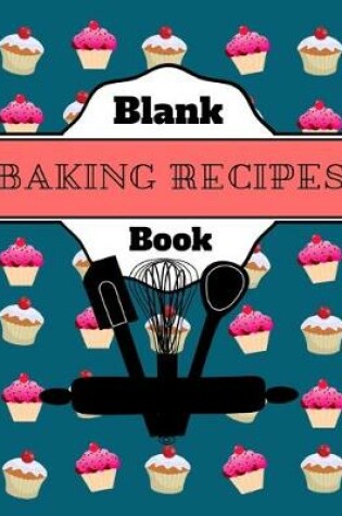 Cover of Blank Baking Recipes Book