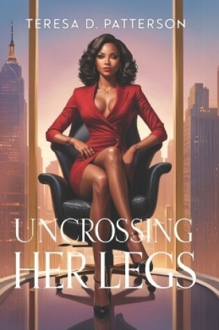 Cover of Uncrossing Her Legs