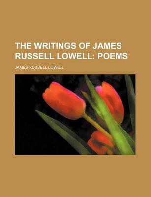 Book cover for The Writings of James Russell Lowell (Volume 9); Poems