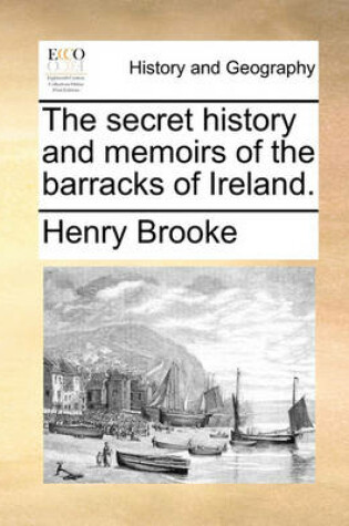 Cover of The Secret History and Memoirs of the Barracks of Ireland.