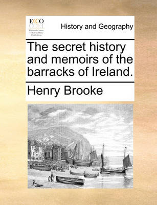 Book cover for The Secret History and Memoirs of the Barracks of Ireland.