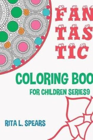 Cover of Fantastic Coloring book For Children SERIES9