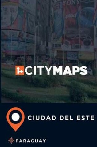 Cover of City Maps Ciudad del Este Paraguay