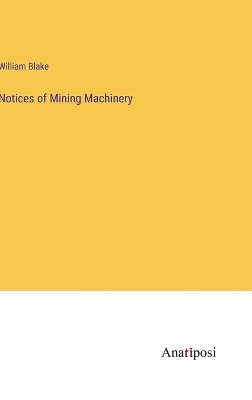 Book cover for Notices of Mining Machinery