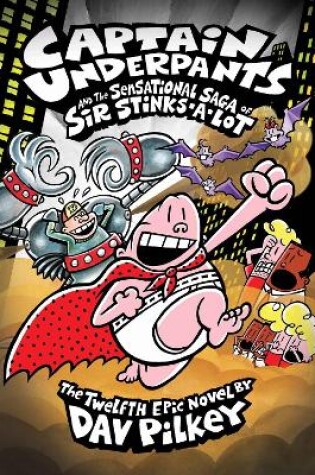 Cover of Captain Underpants 12: Captain Underpants and the Sensational Saga of Sir Stinks-A-Lot