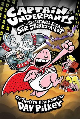 Book cover for Captain Underpants 12: Captain Underpants and the Sensational Saga of Sir Stinks-A-Lot