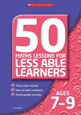 Book cover for 50 Maths Lessons for Less Able Learners Ages 7-9