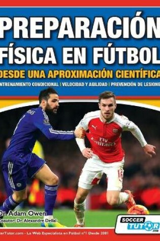 Cover of Preparacion Fisica en Futbol desde una Aproximacion Cientifica - Entrenamiento condicional Velocidad y agilidad Prevencion de lesiones