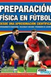 Book cover for Preparacion Fisica en Futbol desde una Aproximacion Cientifica - Entrenamiento condicional Velocidad y agilidad Prevencion de lesiones