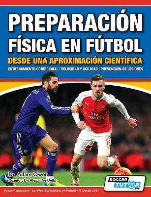 Cover of Preparacion Fisica en Futbol desde una Aproximacion Cientifica - Entrenamiento condicional Velocidad y agilidad Prevencion de lesiones