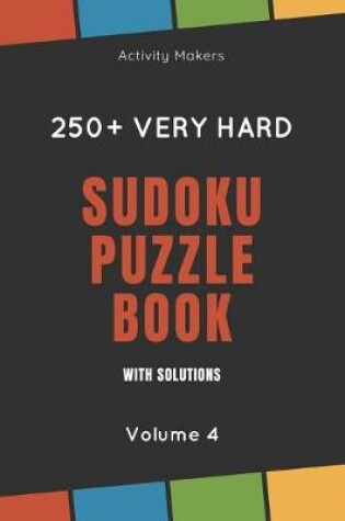 Cover of Sudoku Puzzle Book with Solutions - 250+ Very Hard - Volume 4