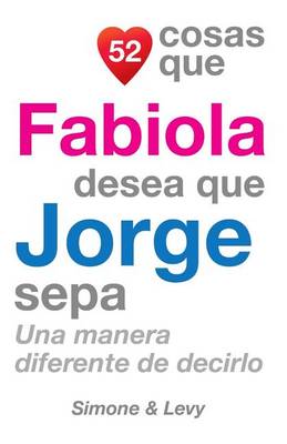 Cover of 52 Cosas Que Fabiola Desea Que Jorge Sepa