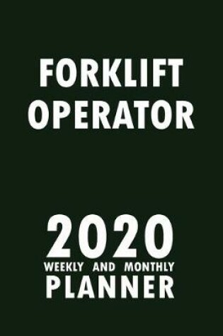 Cover of Forklift Operator 2020 Weekly and Monthly Planner