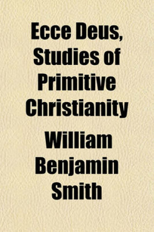 Cover of Ecce Deus, Studies of Primitive Christianity
