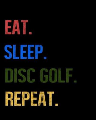 Book cover for Eat Sleep Disc Golf Repeat