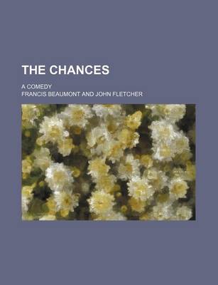 Book cover for The Chances; A Comedy