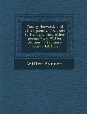 Book cover for Young Harvard, and Other Poems. (an Ode to Harvard, and Other Poems) by Witter Bynner