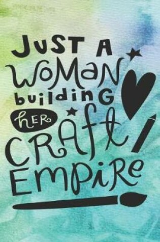 Cover of Just A Woman Building Her Craft Empire