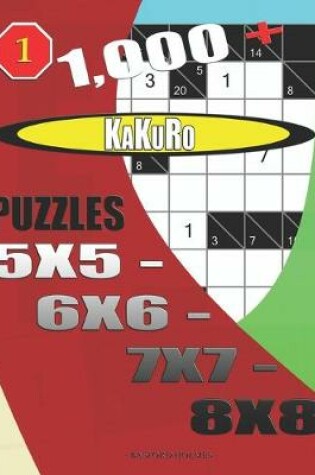 Cover of 1000 + Kakuro puzzles 5x5 - 6x6 - 7x7 - 8x8