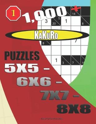 Book cover for 1000 + Kakuro puzzles 5x5 - 6x6 - 7x7 - 8x8