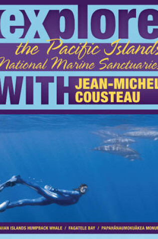 Cover of Explore the Pacific Islands National Marine Sanctuaries with Jean-Michel Cousteau