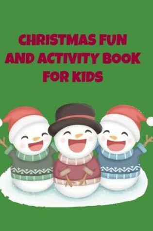 Cover of Christmas Fun And Activity Book For Kids