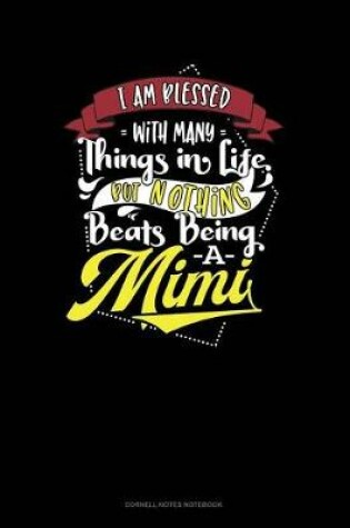 Cover of I Am Blessed with Many Things in Life, But Nothing Beats Nothing Beats Being a Mimi