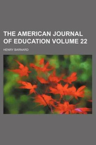 Cover of The American Journal of Education Volume 22